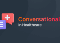 Conversational AI in Healthcare: 6 Key Use Cases and Benefits